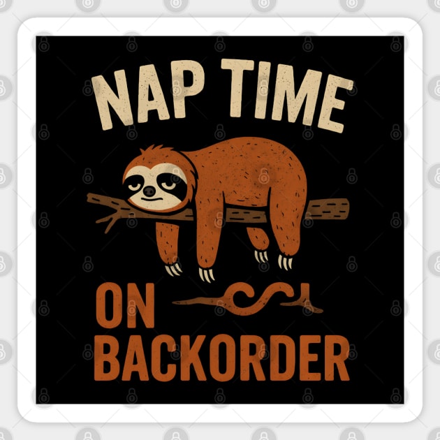 Nap Time On Backorder Funny Sloth Lazy Humor Graphic Sticker by MakerMind8.2